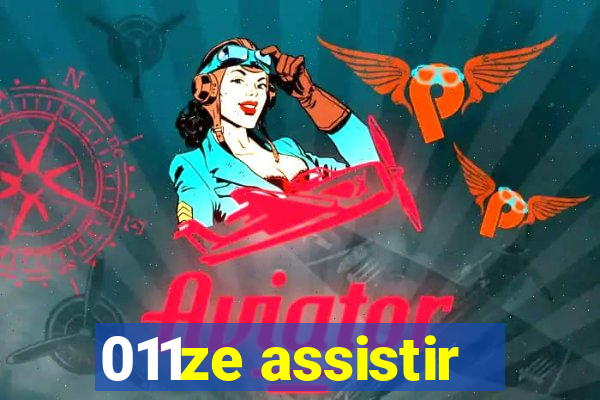 011ze assistir